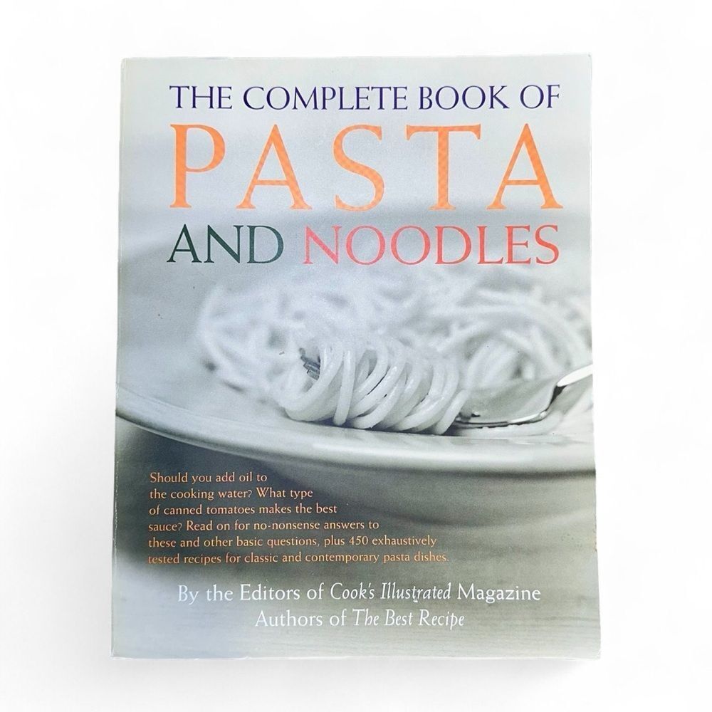 The Complete Book of Pasta and Noodles Paperback Cookbook 400+ Recipes Guide